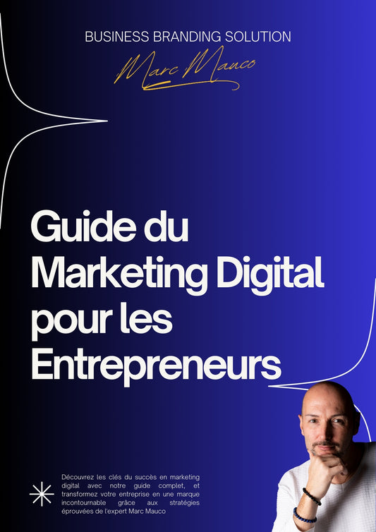 Guide complet du Marketing Digital pour Entrepreneurs - Par Marc Mauco, Expert en Marketing Digital