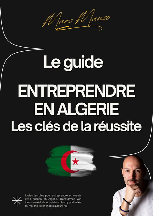 Guide complet pour Entreprendre en Algérie et Réussir